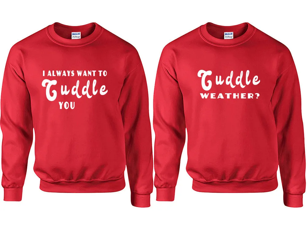 I Always Want to Cuddle You Couple Matching Crewneck Sweaters – Unisex Pullover Sweaters Sold Separately for Him and Her