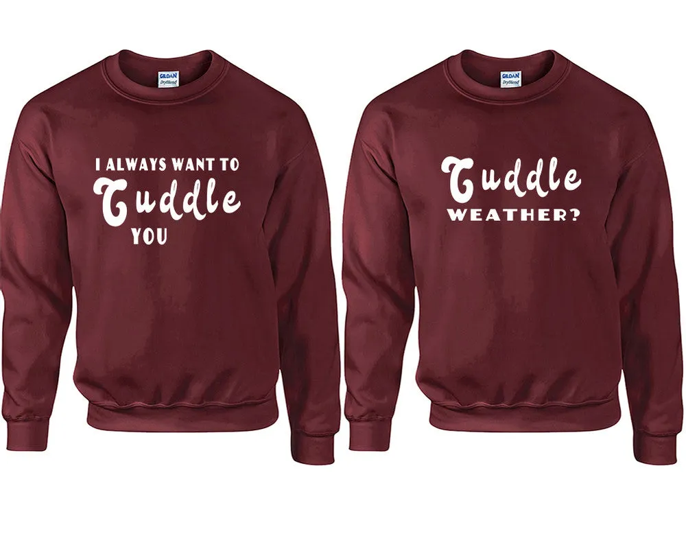 I Always Want to Cuddle You Couple Matching Crewneck Sweaters – Unisex Pullover Sweaters Sold Separately for Him and Her