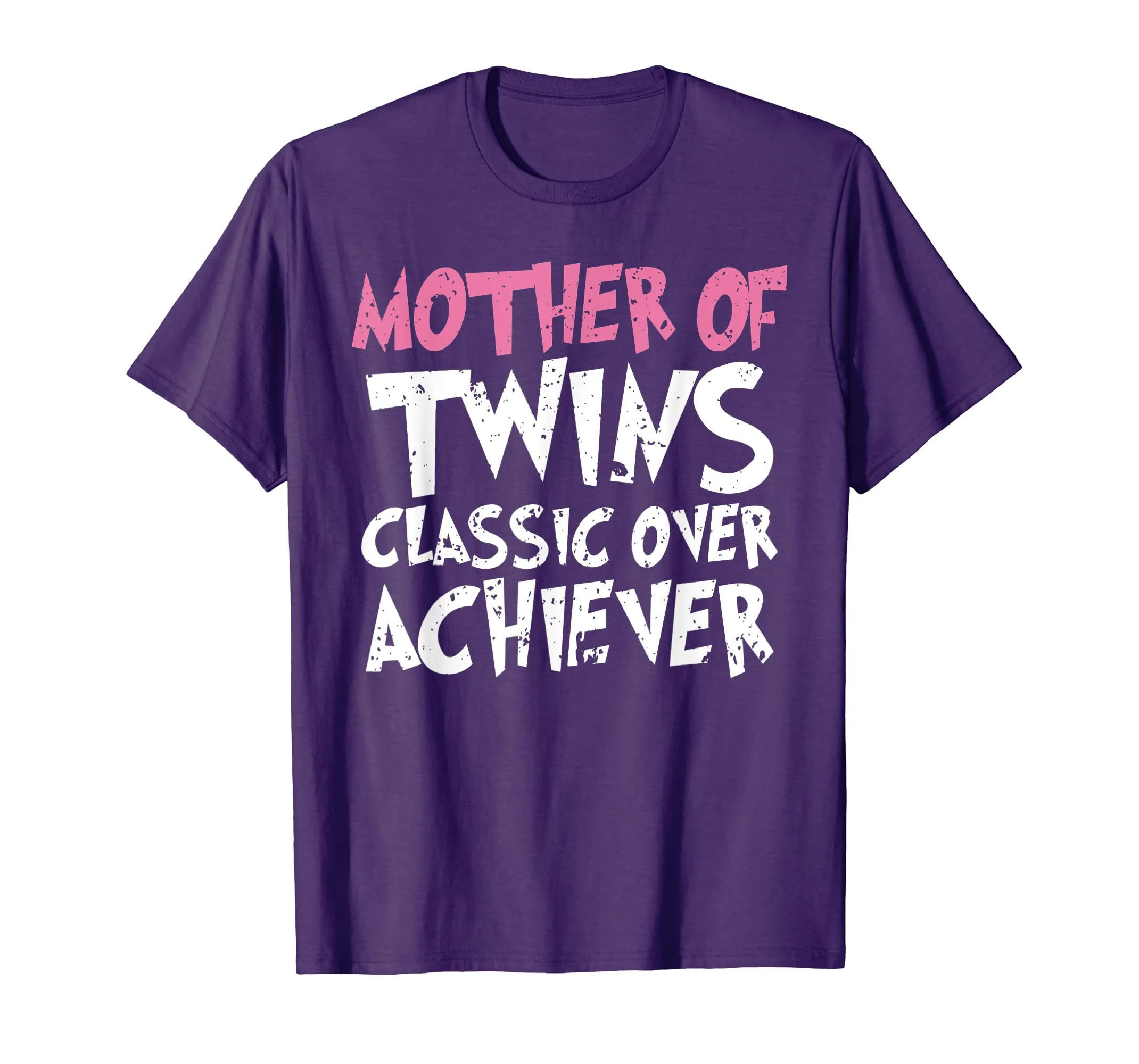 Mother Of Twins Classic Over Achiever Vintage Twin Mom Shirt
