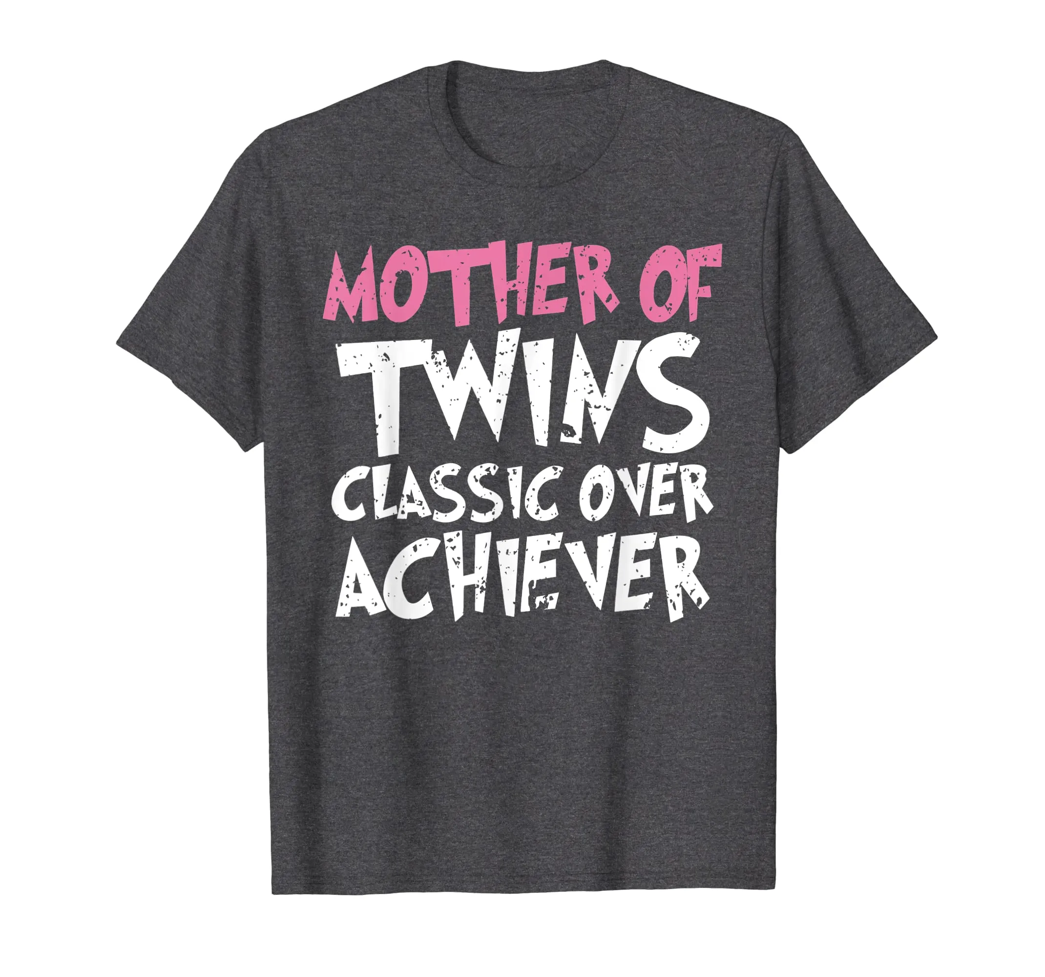 Mother Of Twins Classic Over Achiever Vintage Twin Mom Shirt