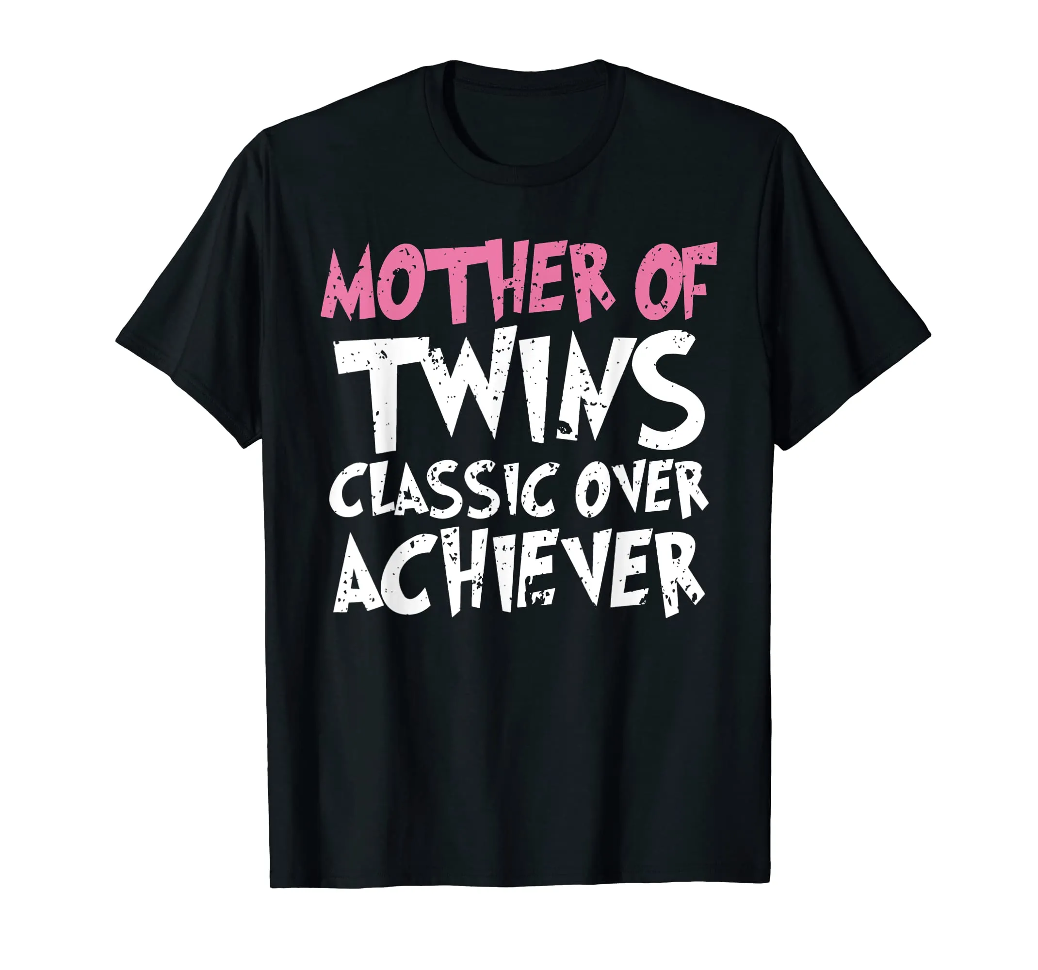 Mother Of Twins Classic Over Achiever Vintage Twin Mom Shirt